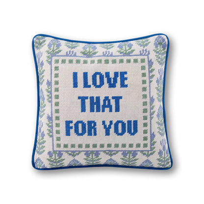Love That for You Needlepoint Pillow